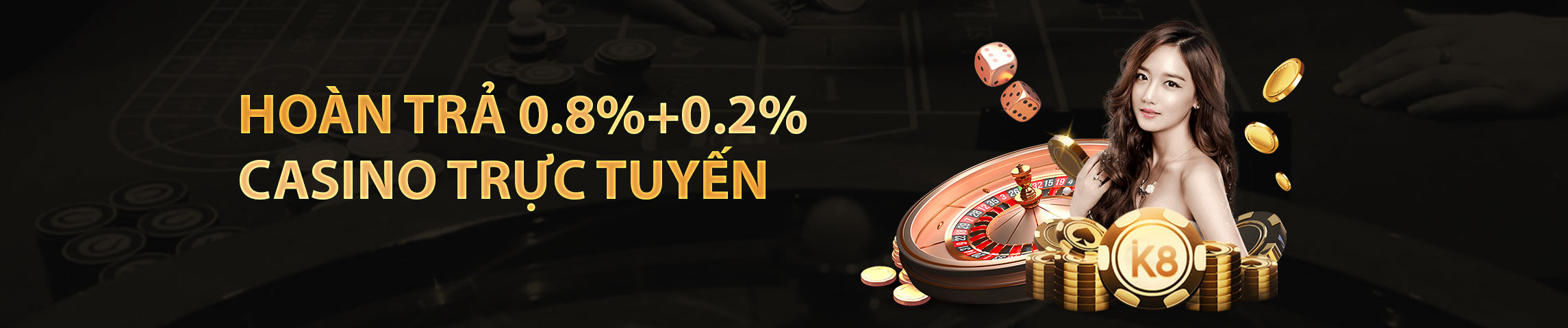 HOÀN TRẢ 0.8%+0.2% CASINO TRỰC TUYẾN