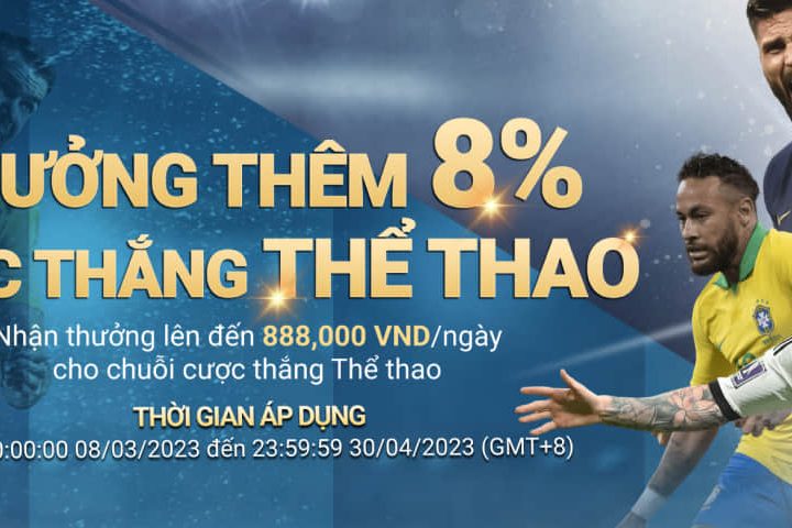 Thưởng Thêm 8% Cược Thắng Thể Thao